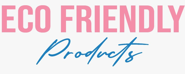 Eco-Friendly Products